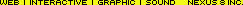 WEB  |  INTERACTIVE  |  GRAPHIC  |  SOUND      NEXUS 8 INC.